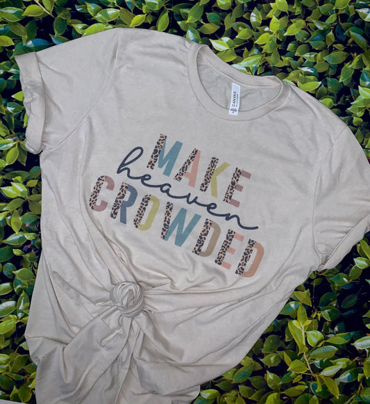 Make Heaven Crowded Tee